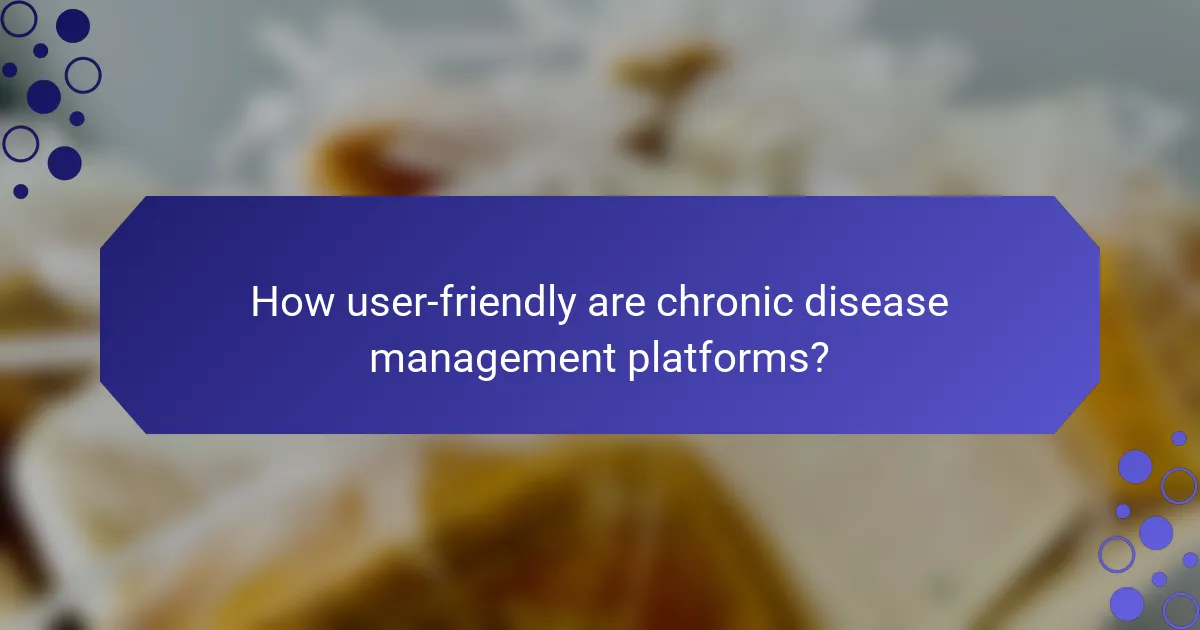 How user-friendly are chronic disease management platforms?
