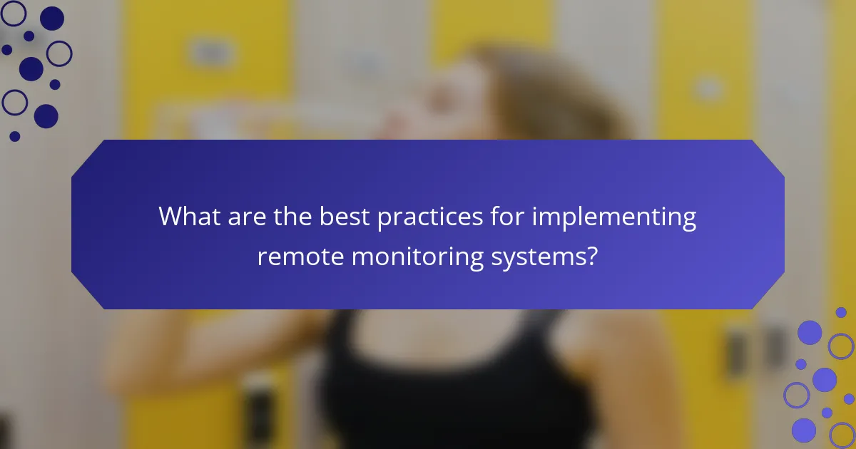 What are the best practices for implementing remote monitoring systems?