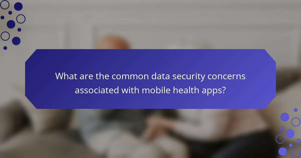 What are the common data security concerns associated with mobile health apps?