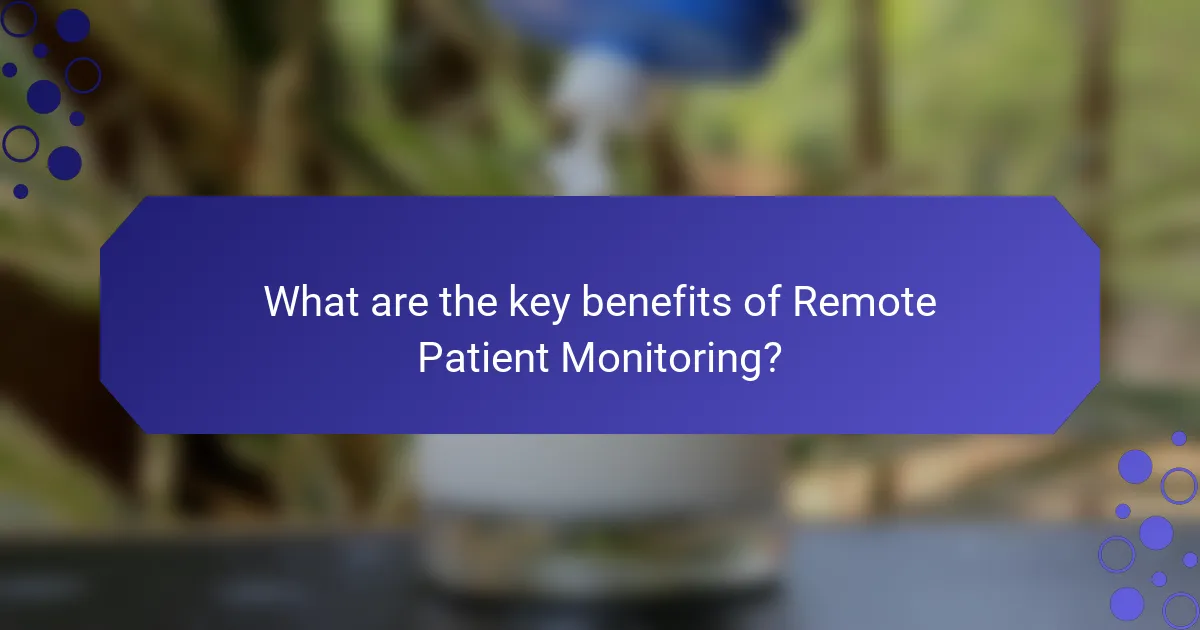 What are the key benefits of Remote Patient Monitoring?