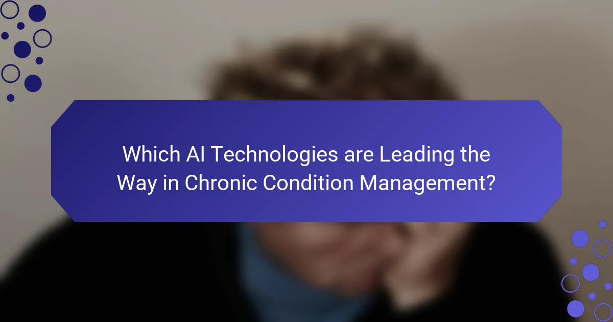 Which AI Technologies are Leading the Way in Chronic Condition Management?