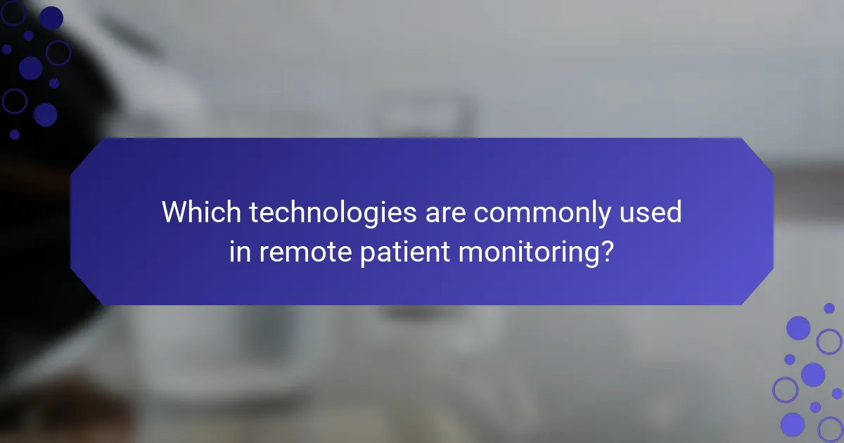 Which technologies are commonly used in remote patient monitoring?