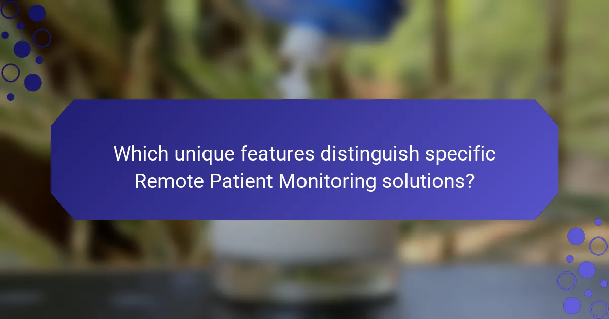 Which unique features distinguish specific Remote Patient Monitoring solutions?